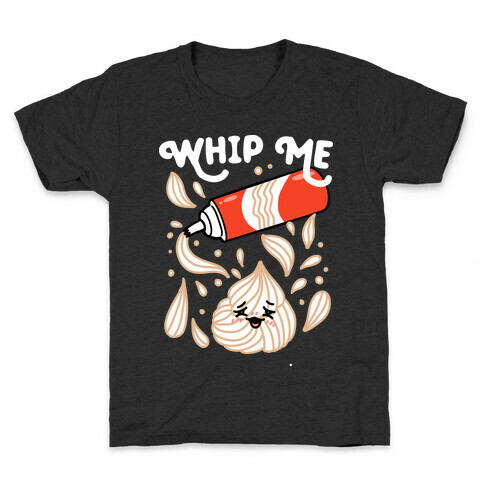 Whip Me (Whipped Cream) Kids T-Shirt