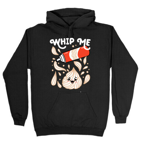 Whip Me (Whipped Cream) Hooded Sweatshirt