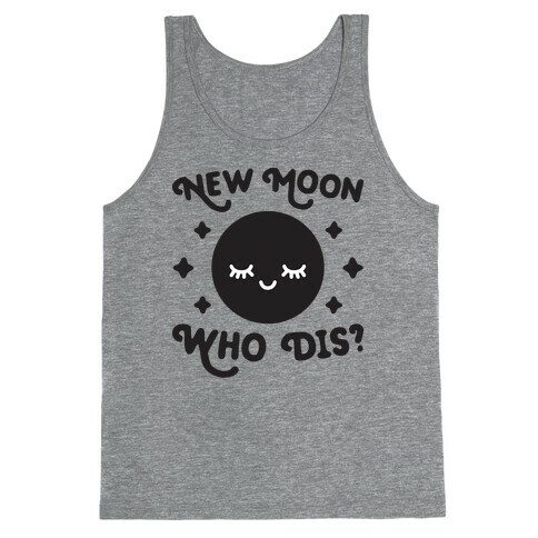 New Moon, Who Dis? Tank Top