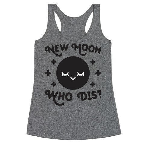 New Moon, Who Dis? Racerback Tank Top