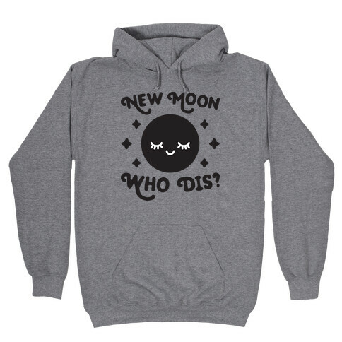 New Moon, Who Dis? Hooded Sweatshirt