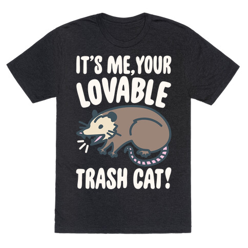 It's Me Your Lovable Trash Cat White Print T-Shirt