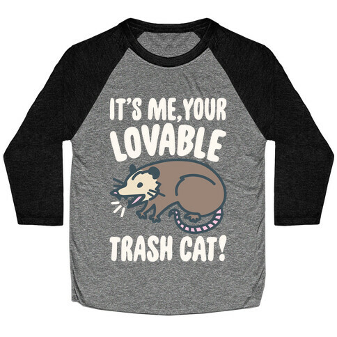 It's Me Your Lovable Trash Cat White Print Baseball Tee