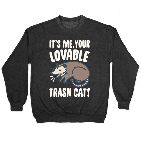 It's Me Your Lovable Trash Cat White Print Pullover