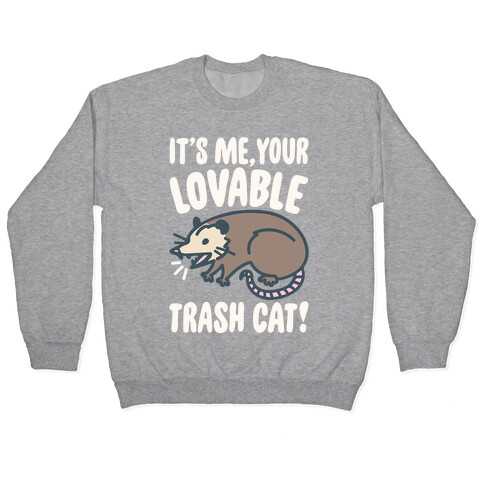 It's Me Your Lovable Trash Cat White Print Pullover