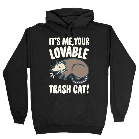 It's Me Your Lovable Trash Cat White Print Hooded Sweatshirt