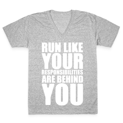 Run Like Your Responsibilities Are Behind You White Print V-Neck Tee Shirt