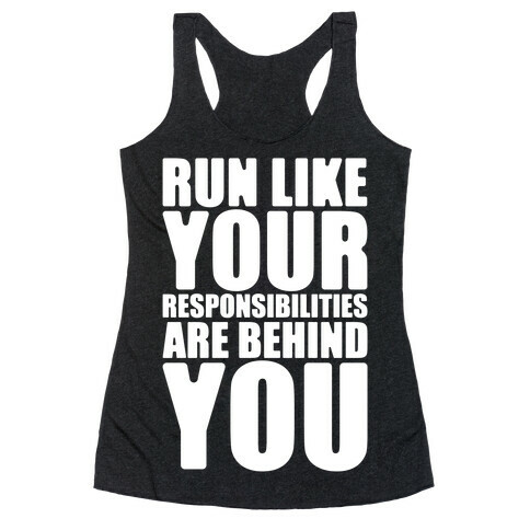 Run Like Your Responsibilities Are Behind You White Print Racerback Tank Top