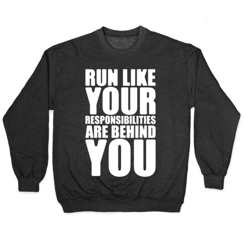 Run Like Your Responsibilities Are Behind You White Print Pullover