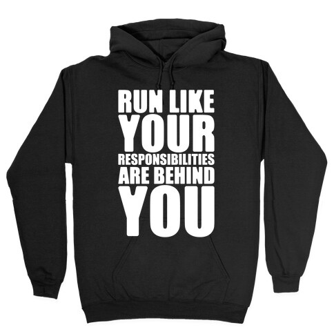 Run Like Your Responsibilities Are Behind You White Print Hooded Sweatshirt