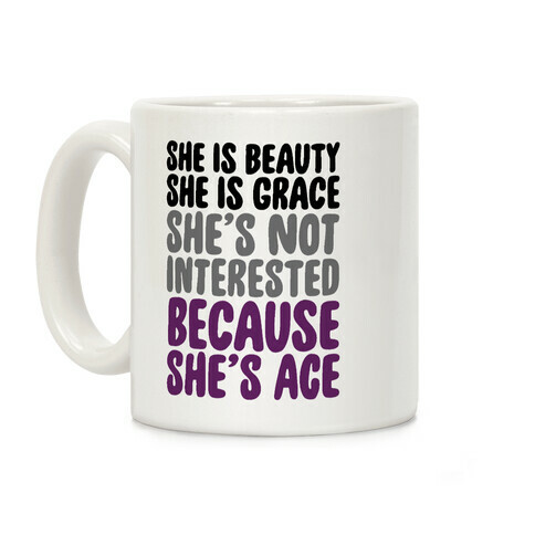 She Is Beauty She Is Grace She's Not Interested Because She's Ace Coffee Mug