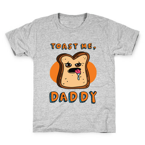 Toast Me, Daddy Kids T-Shirt