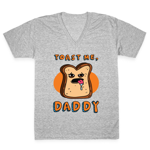 Toast Me, Daddy V-Neck Tee Shirt