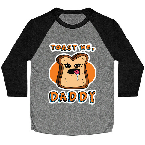 Toast Me, Daddy Baseball Tee
