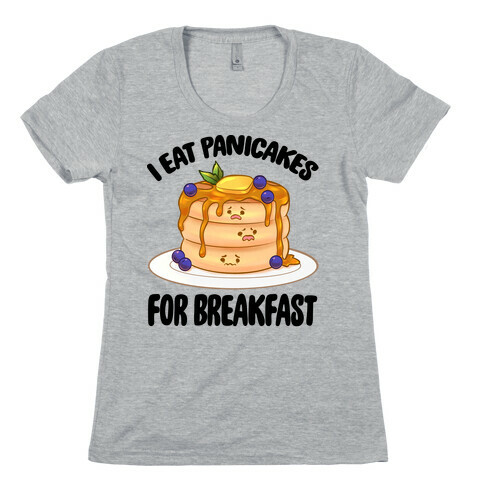 I Eat Panicakes For Breakfast Womens T-Shirt
