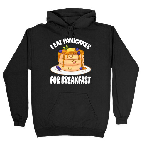 I Eat Panicakes For Breakfast Hooded Sweatshirt