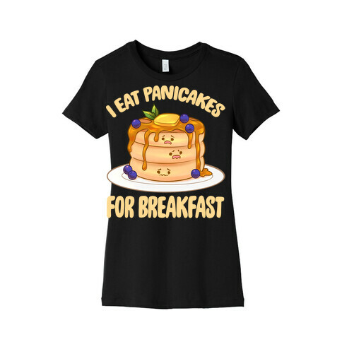 I Eat Panicakes For Breakfast Womens T-Shirt