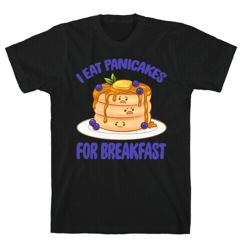 I Eat Panicakes For Breakfast T-Shirt