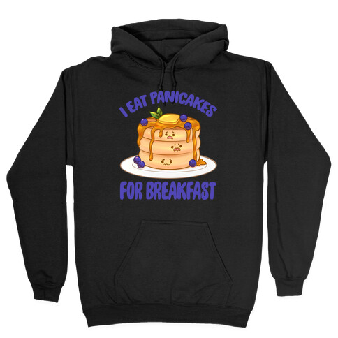 I Eat Panicakes For Breakfast Hooded Sweatshirt