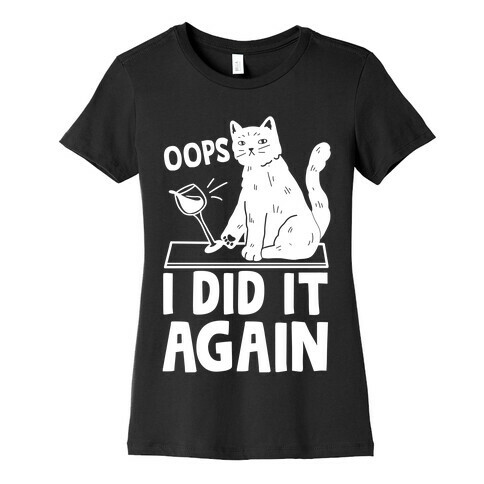 Oops I Did It Again Cat Womens T-Shirt