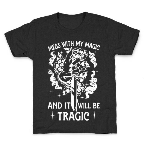 Mess With My Magic And It Will Be Tragic Kids T-Shirt