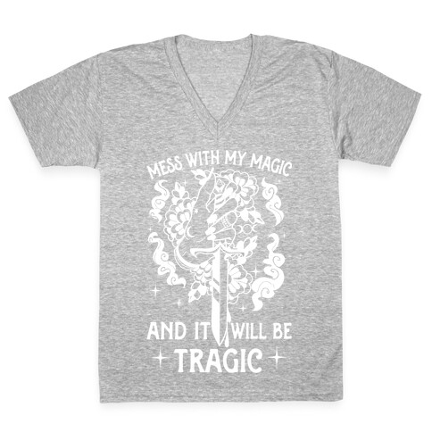 Mess With My Magic And It Will Be Tragic V-Neck Tee Shirt