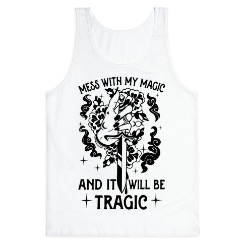 Mess With My Magic And It Will Be Tragic Tank Top