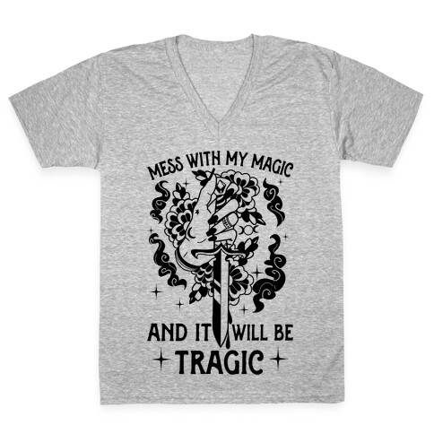 Mess With My Magic And It Will Be Tragic V-Neck Tee Shirt