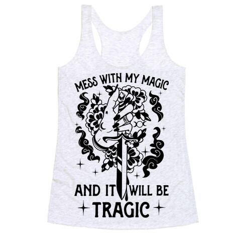 Mess With My Magic And It Will Be Tragic Racerback Tank Top