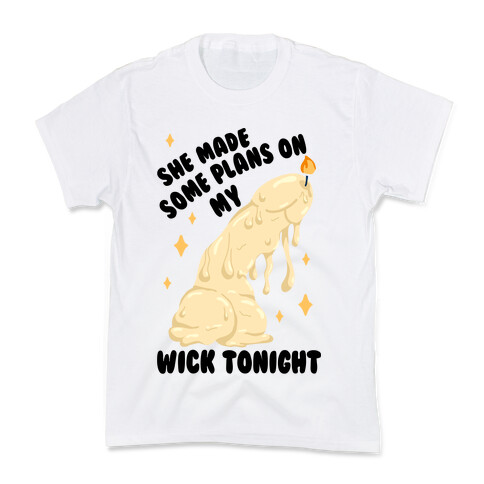 She Made Some Plans on My Wick Tonight Kids T-Shirt