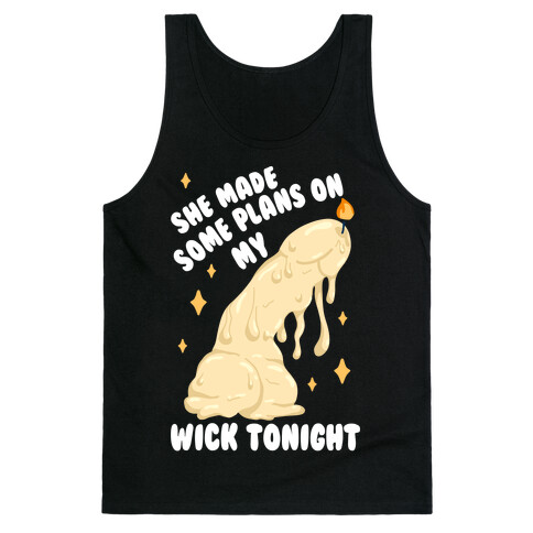 She Made Some Plans on My Wick Tonight Tank Top