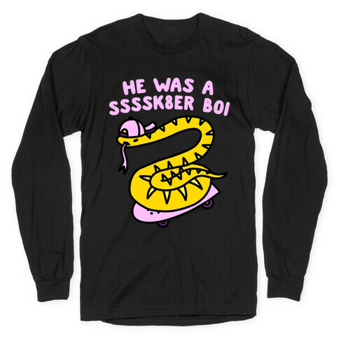 He Was A Ssssk8er Boi Skater Snake Long Sleeve T-Shirt