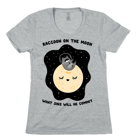 Raccoon On The Moon What Sins Will He Commit Womens T-Shirt