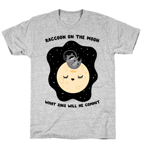 Raccoon On The Moon What Sins Will He Commit T-Shirt