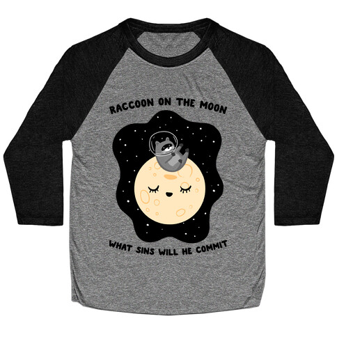 Raccoon On The Moon What Sins Will He Commit Baseball Tee