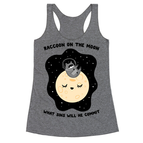 Raccoon On The Moon What Sins Will He Commit Racerback Tank Top