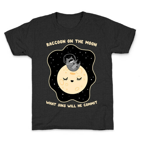 Raccoon On The Moon What Sins Will He Commit Kids T-Shirt