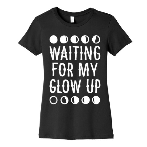 Waiting For My Glow Up White Print Womens T-Shirt