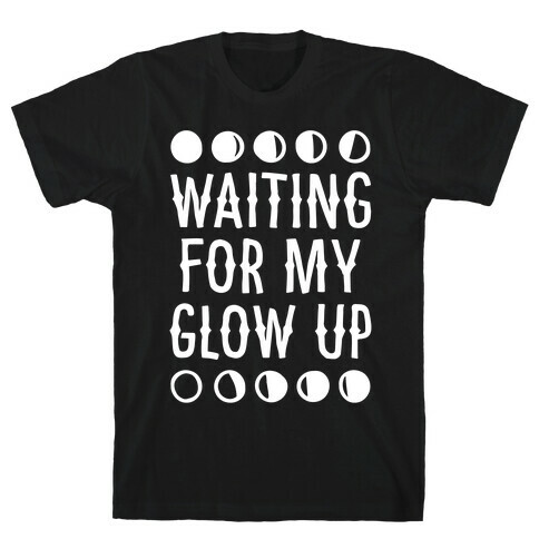 Waiting For My Glow Up White Print T-Shirt