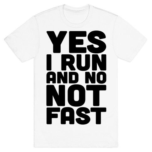 Yes I Run And No Not Fast T-Shirt