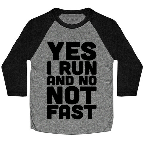 Yes I Run And No Not Fast Baseball Tee