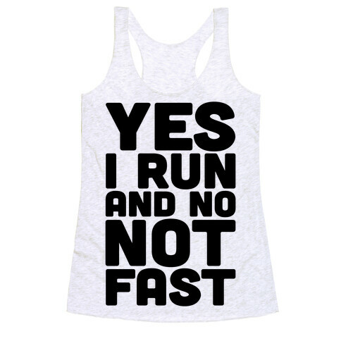 Yes I Run And No Not Fast Racerback Tank Top