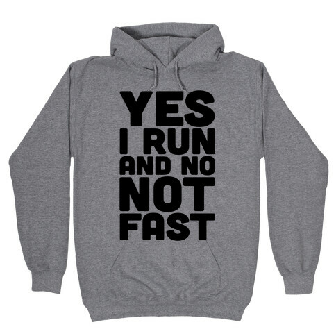 Yes I Run And No Not Fast Hooded Sweatshirt