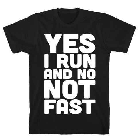 Yes I Run And No Not Fast White Print T-Shirt