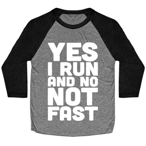 Yes I Run And No Not Fast White Print Baseball Tee