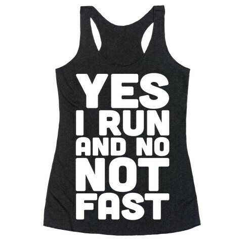 Yes I Run And No Not Fast White Print Racerback Tank Top