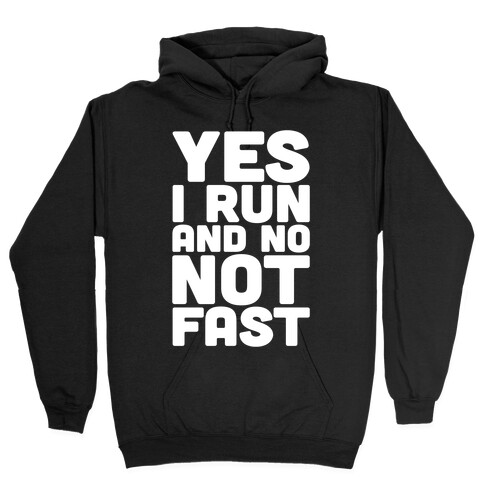 Yes I Run And No Not Fast White Print Hooded Sweatshirt
