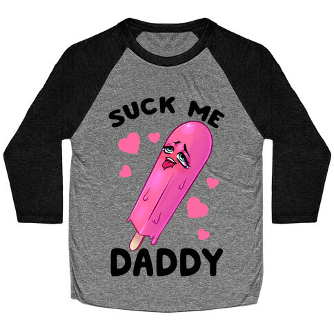 Suck Me Daddy Baseball Tee