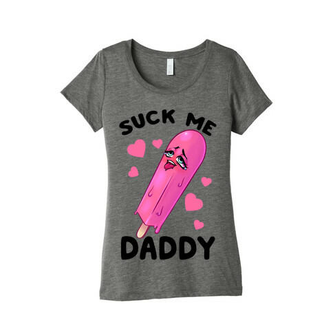 Suck Me Daddy Womens T-Shirt