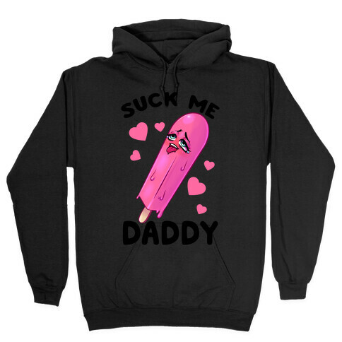 Suck Me Daddy Hooded Sweatshirt